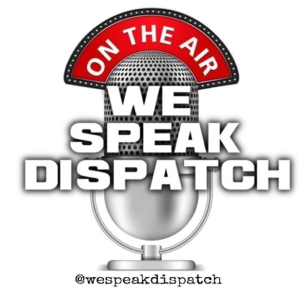 Listen To We Speak Dispatch Podcast Online At PodParadise.com